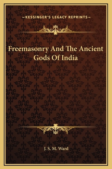 Front cover_Freemasonry And The Ancient Gods Of India