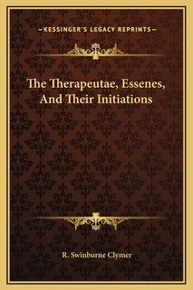 Front cover_The Therapeutae, Essenes, And Their Initiations