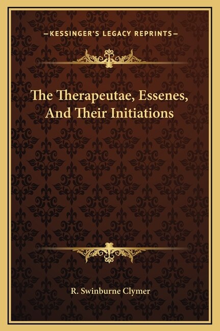 Front cover_The Therapeutae, Essenes, And Their Initiations