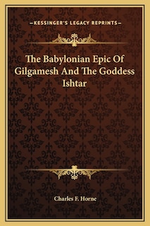 Front cover_The Babylonian Epic Of Gilgamesh And The Goddess Ishtar
