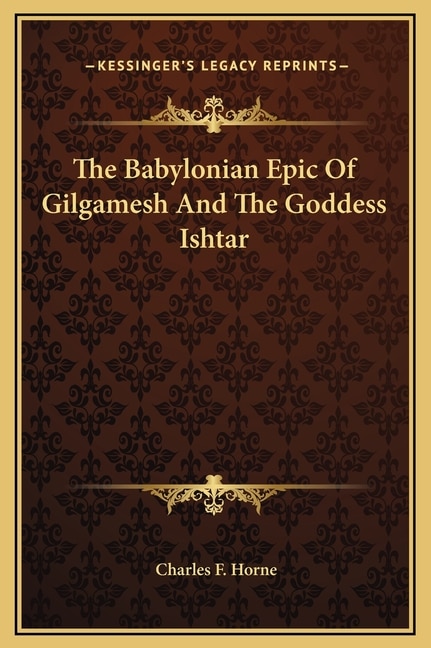 Front cover_The Babylonian Epic Of Gilgamesh And The Goddess Ishtar
