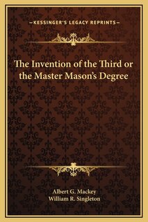 Front cover_The Invention of the Third or the Master Mason's Degree