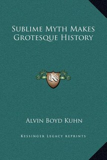 Front cover_Sublime Myth Makes Grotesque History