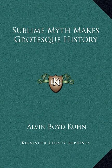 Front cover_Sublime Myth Makes Grotesque History
