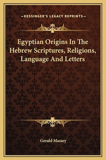 Couverture_Egyptian Origins In The Hebrew Scriptures, Religions, Language And Letters