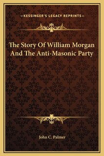 Couverture_The Story Of William Morgan And The Anti-Masonic Party