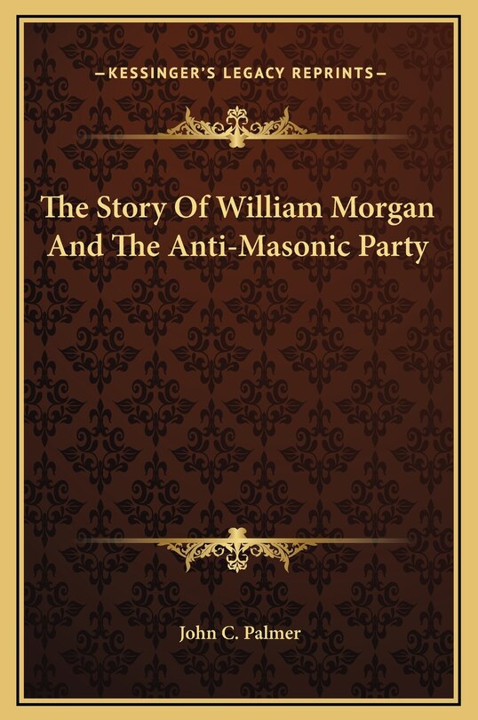 Couverture_The Story Of William Morgan And The Anti-Masonic Party