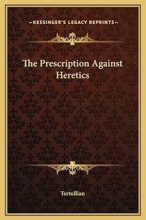 Front cover_The Prescription Against Heretics