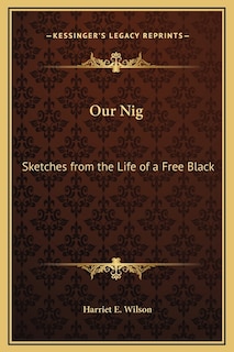 Our Nig: Sketches from the Life of a Free Black