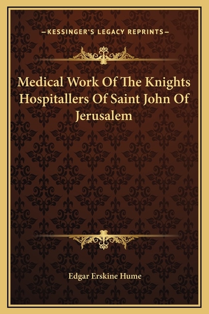 Medical Work Of The Knights Hospitallers Of Saint John Of Jerusalem