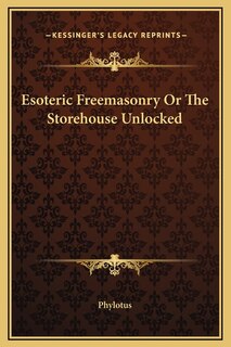 Front cover_Esoteric Freemasonry Or The Storehouse Unlocked