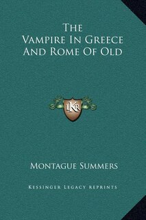 Front cover_The Vampire In Greece And Rome Of Old