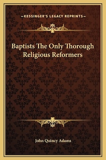 Couverture_Baptists The Only Thorough Religious Reformers