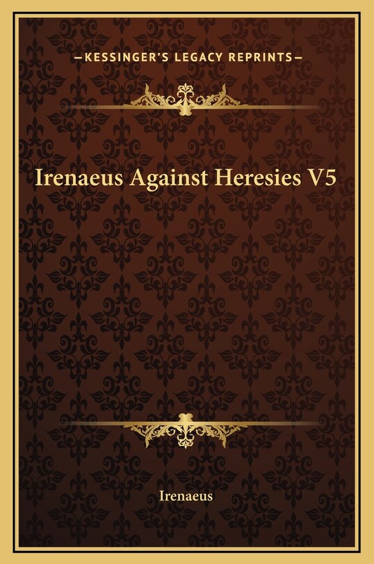 Front cover_Irenaeus Against Heresies V5