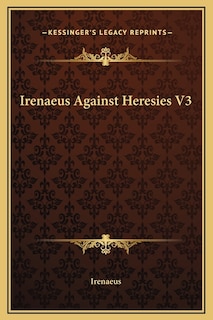Front cover_Irenaeus Against Heresies V3