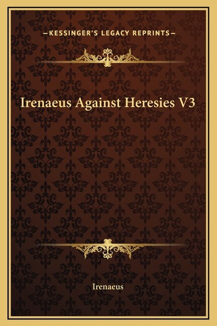 Front cover_Irenaeus Against Heresies V3