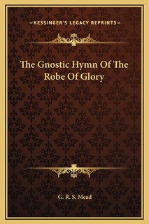 Front cover_The Gnostic Hymn Of The Robe Of Glory