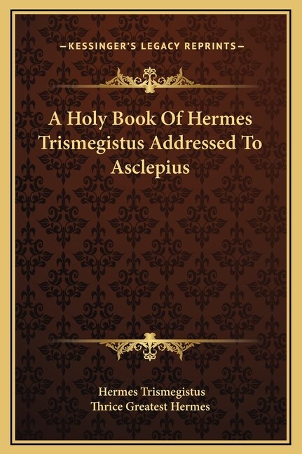 Front cover_A Holy Book Of Hermes Trismegistus Addressed To Asclepius