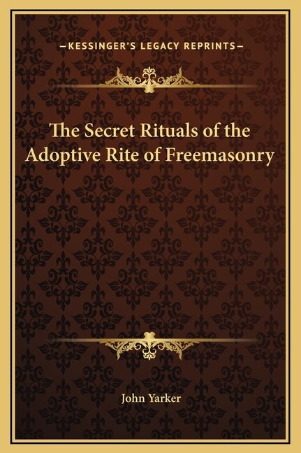 Front cover_The Secret Rituals of the Adoptive Rite of Freemasonry
