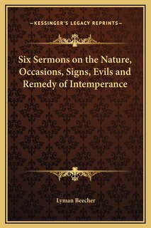 Front cover_Six Sermons on the Nature, Occasions, Signs, Evils and Remedy of Intemperance