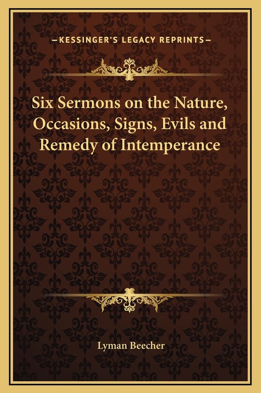 Front cover_Six Sermons on the Nature, Occasions, Signs, Evils and Remedy of Intemperance
