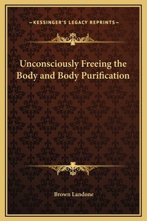 Couverture_Unconsciously Freeing the Body and Body Purification