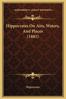 Front cover_Hippocrates On Airs, Waters, And Places (1881)