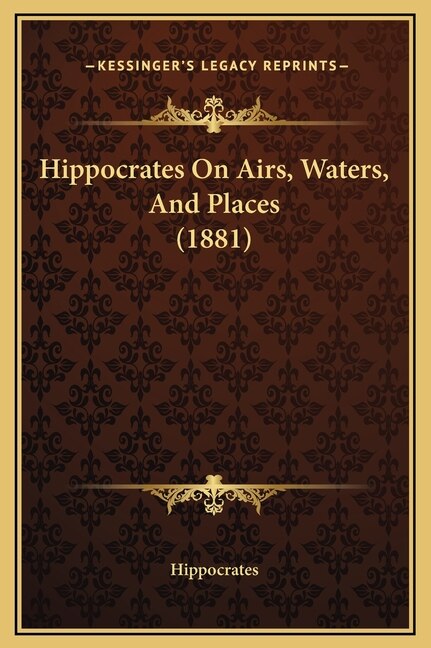 Front cover_Hippocrates On Airs, Waters, And Places (1881)