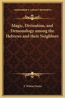 Front cover_Magic, Divination, and Demonology among the Hebrews and their Neighbors