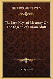 Front cover_The Lost Keys of Masonry Or The Legend of Hiram Abiff