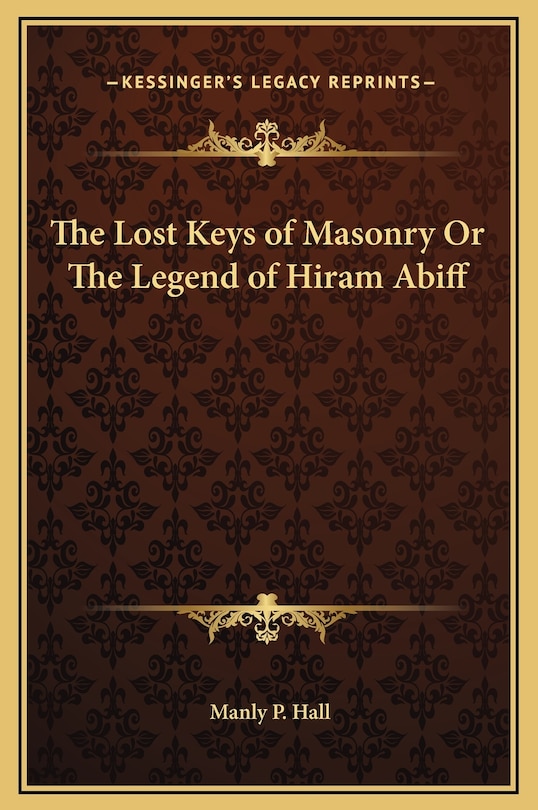 Front cover_The Lost Keys of Masonry Or The Legend of Hiram Abiff