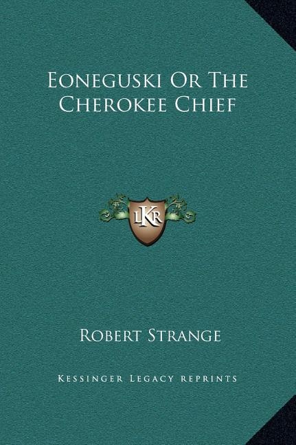 Front cover_Eoneguski Or The Cherokee Chief