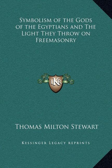 Front cover_Symbolism of the Gods of the Egyptians and The Light They Throw on Freemasonry