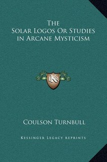 Front cover_The Solar Logos Or Studies in Arcane Mysticism