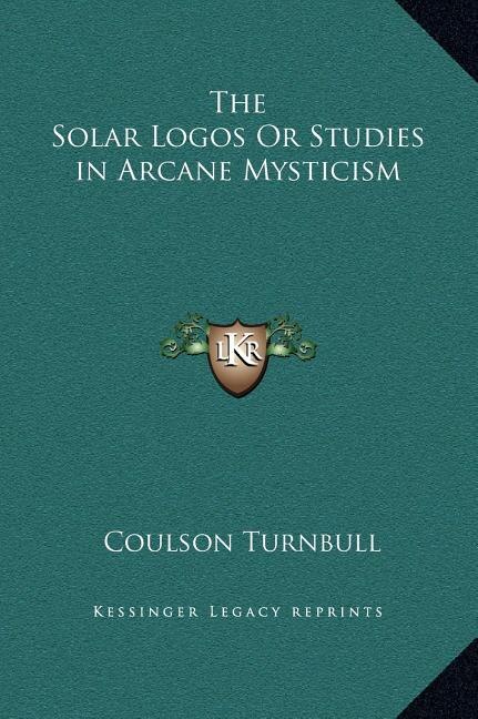 Front cover_The Solar Logos Or Studies in Arcane Mysticism