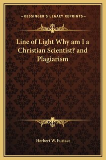 Front cover_Line Of Light Why Am I A Christian Scientist? And Plagiarism