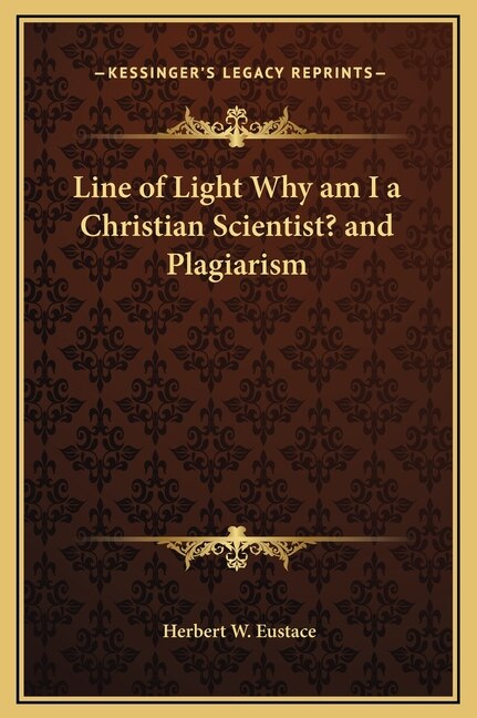 Front cover_Line Of Light Why Am I A Christian Scientist? And Plagiarism