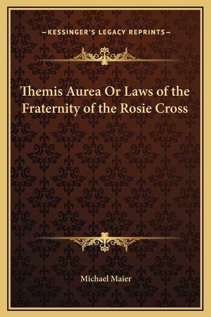 Couverture_Themis Aurea Or Laws of the Fraternity of the Rosie Cross