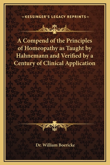 Front cover_A Compend of the Principles of Homeopathy as Taught by Hahnemann and Verified by a Century of Clinical Application