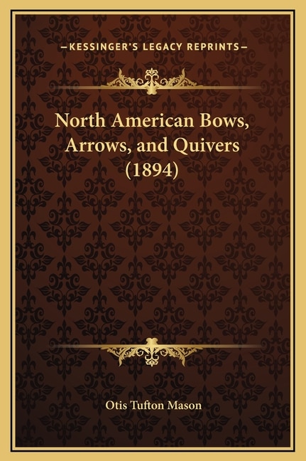 Front cover_North American Bows, Arrows, and Quivers (1894)