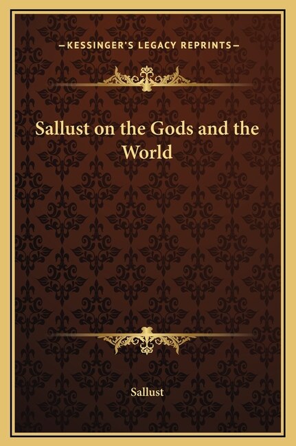 Sallust On The Gods And The World