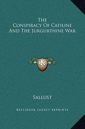 The Conspiracy Of Catiline And The Jurgurthine War