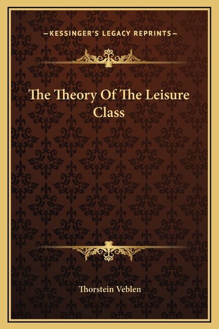 The Theory Of The Leisure Class