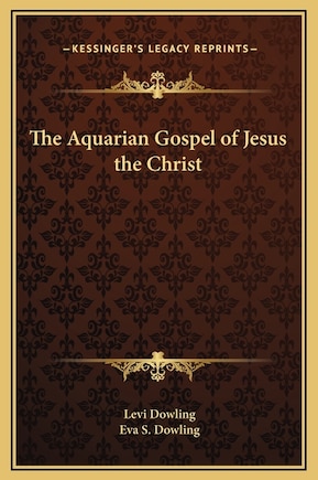 The Aquarian Gospel of Jesus the Christ