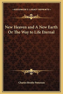 New Heaven and A New Earth Or The Way to Life Eternal