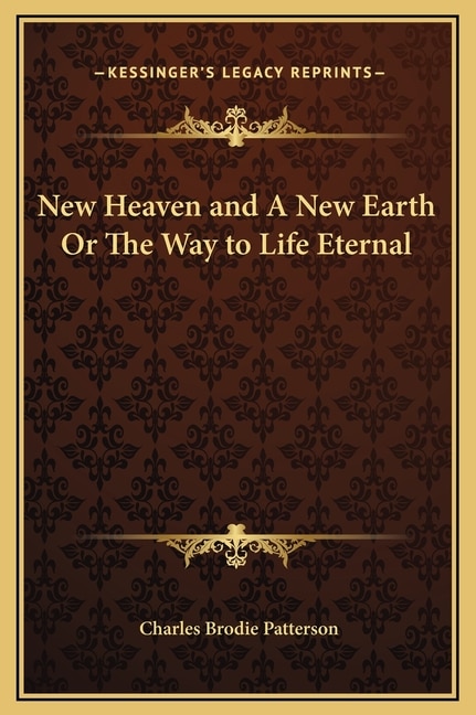 New Heaven and A New Earth Or The Way to Life Eternal