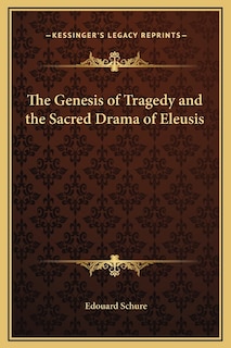 The Genesis of Tragedy and the Sacred Drama of Eleusis