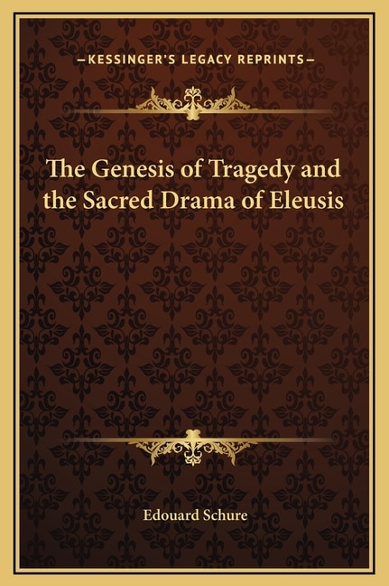 The Genesis of Tragedy and the Sacred Drama of Eleusis