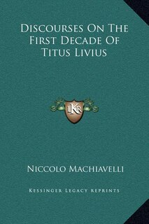 Front cover_Discourses On The First Decade Of Titus Livius