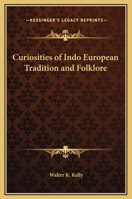 Curiosities of Indo European Tradition and Folklore